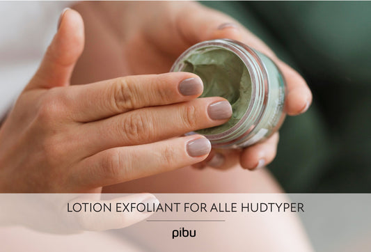 Lotion exfoliant for alle hudtyper: profesjonelle tips og trygge råd
