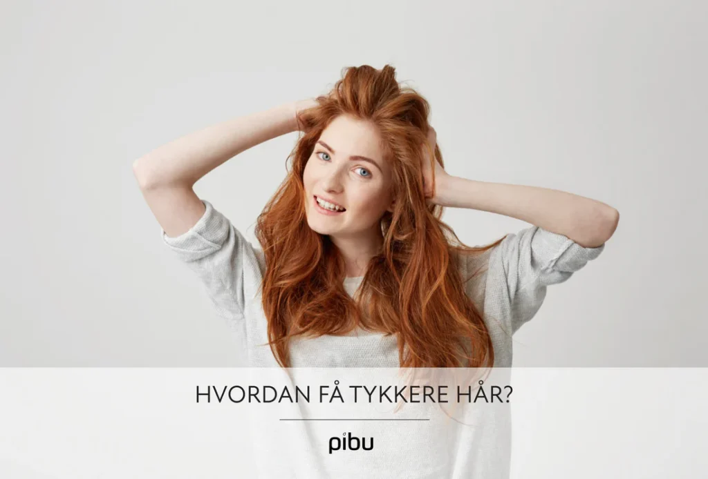 Hvordan få tykkere hår